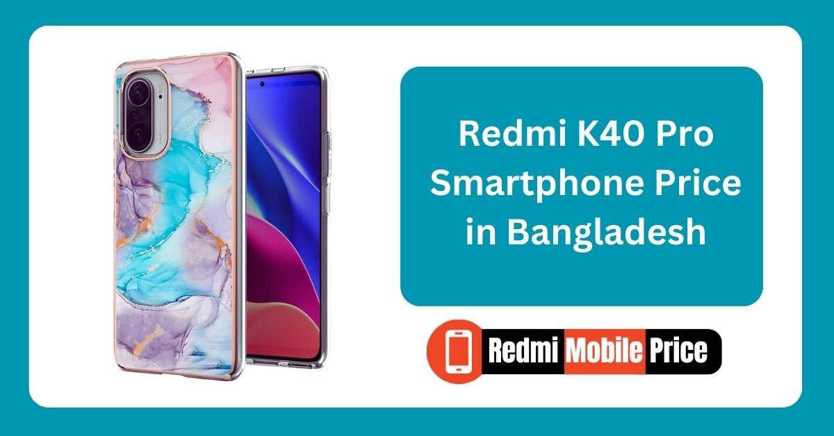 Redmi K40 Pro Smartphone Price in Bangladesh