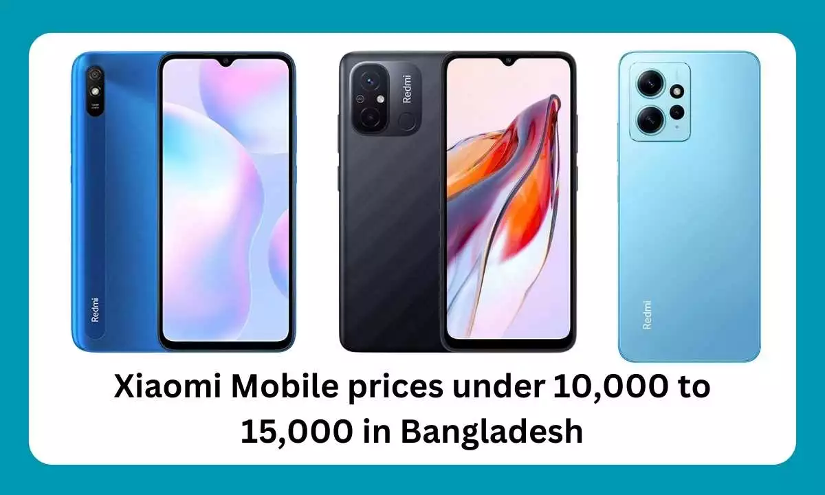 Xiaomi Mobile prices under 10,000 to 15,000 in Bangladesh