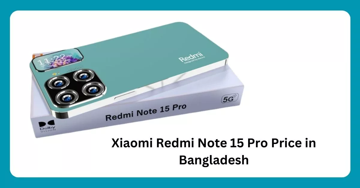 Xiaomi Redmi Note 15 Pro Price in Bangladesh [2024]
