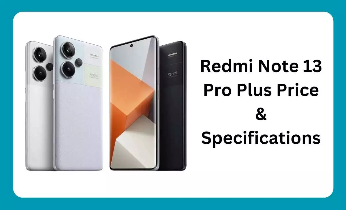 Redmi Note 13 Pro Plus Price & Specifications